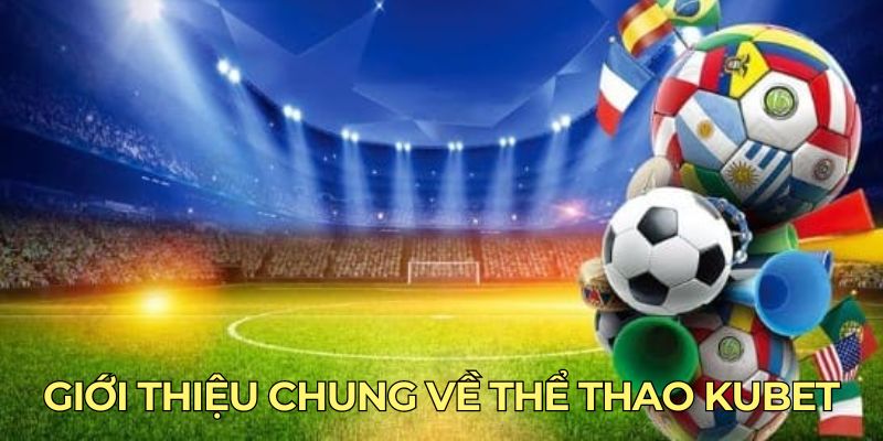 Giới thiệu chung về thể thao Kubet